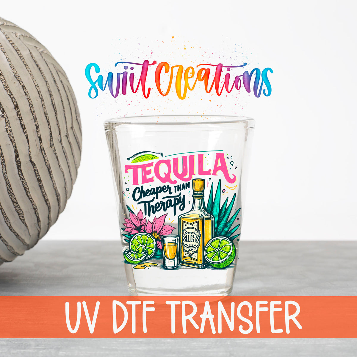 Tequila Cheaper Than Therapy UV DTF transfer on a clear shot glass with the Swiit Creations logo and UV DTF Transfer banner