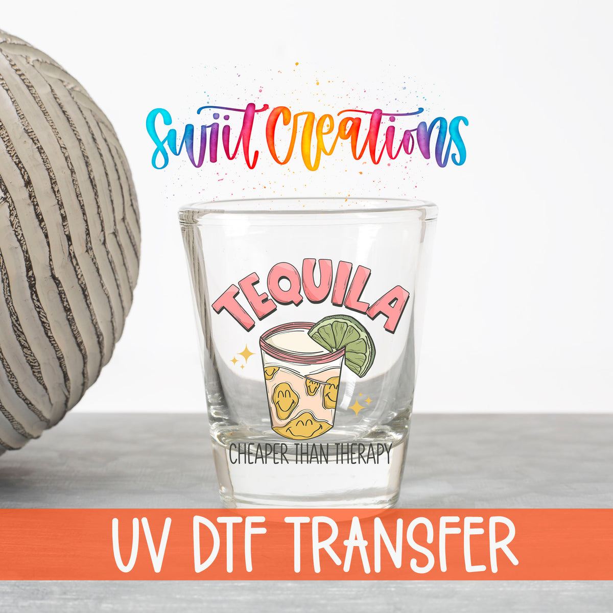 Tequila Cheaper Than Therapy UV DTF transfer on a clear shot glass with the Swiit Creations logo and UV DTF Transfer banner