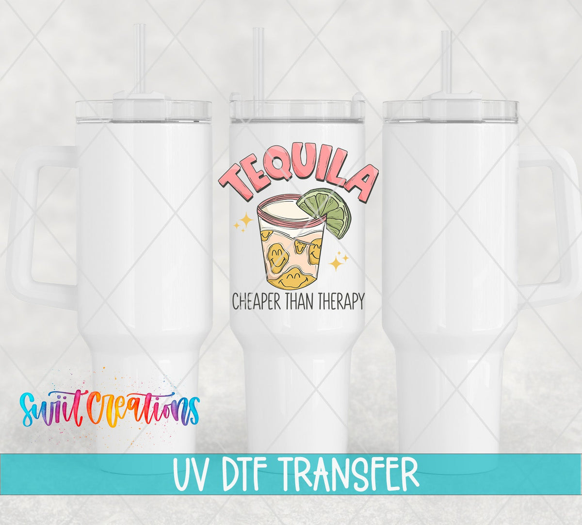 Tequila Cheaper Than Therapy UV DTF transfer on white 40 oz tumblers