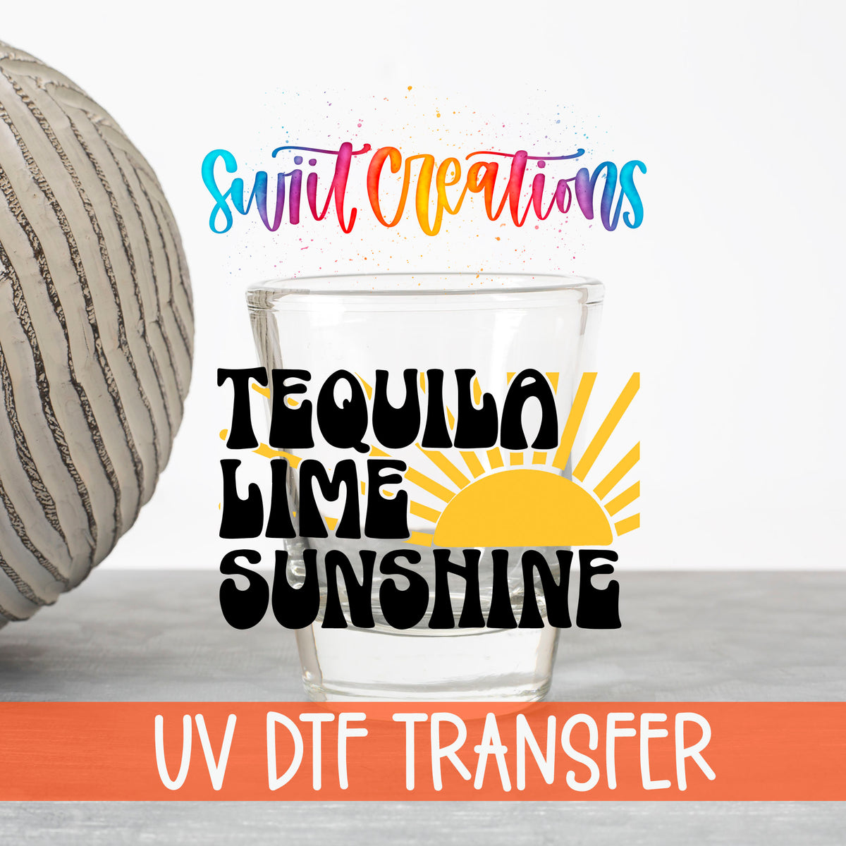Tequila Lime Sunshine UV DTF transfer on a clear shot glass with the Swiit Creations logo and UV DTF Transfer banner