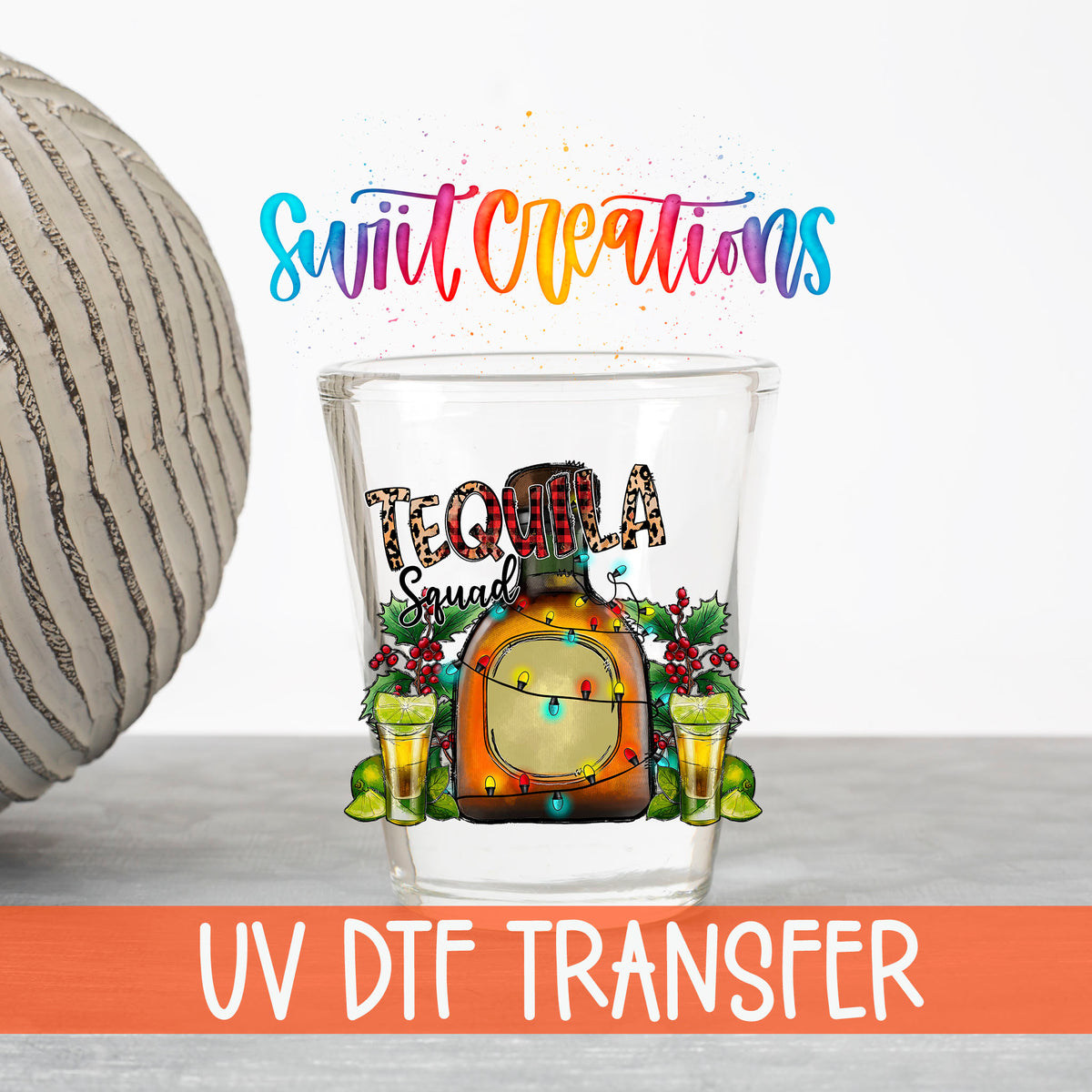 Tequila Squad UV DTF transfer on a clear shot glass with the Swiit Creations logo and UV DTF Transfer banner