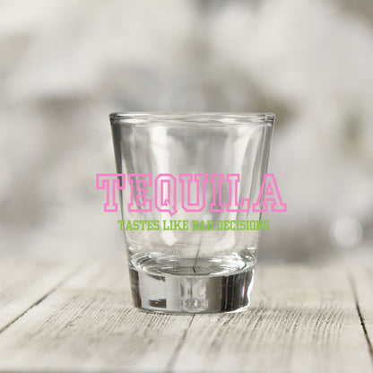 Close-up of the Tequila Tastes Like Bad Decisions UV DTF transfer on a clear shot glass