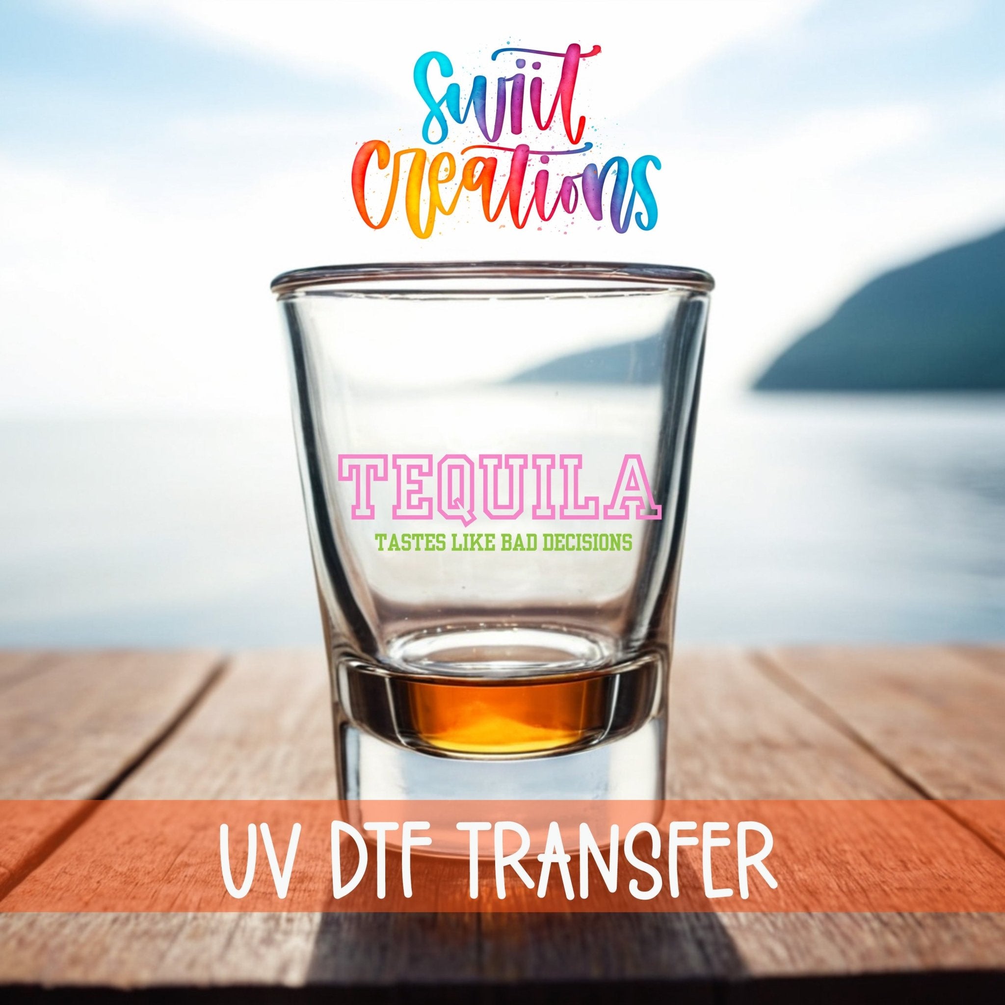Tequila Tastes Like Bad Decisions UV DTF Shot Glass Transfer | SG963 - Swiit Creations