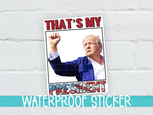 That's My President Trump Sticker SS914 - Swiit Creations