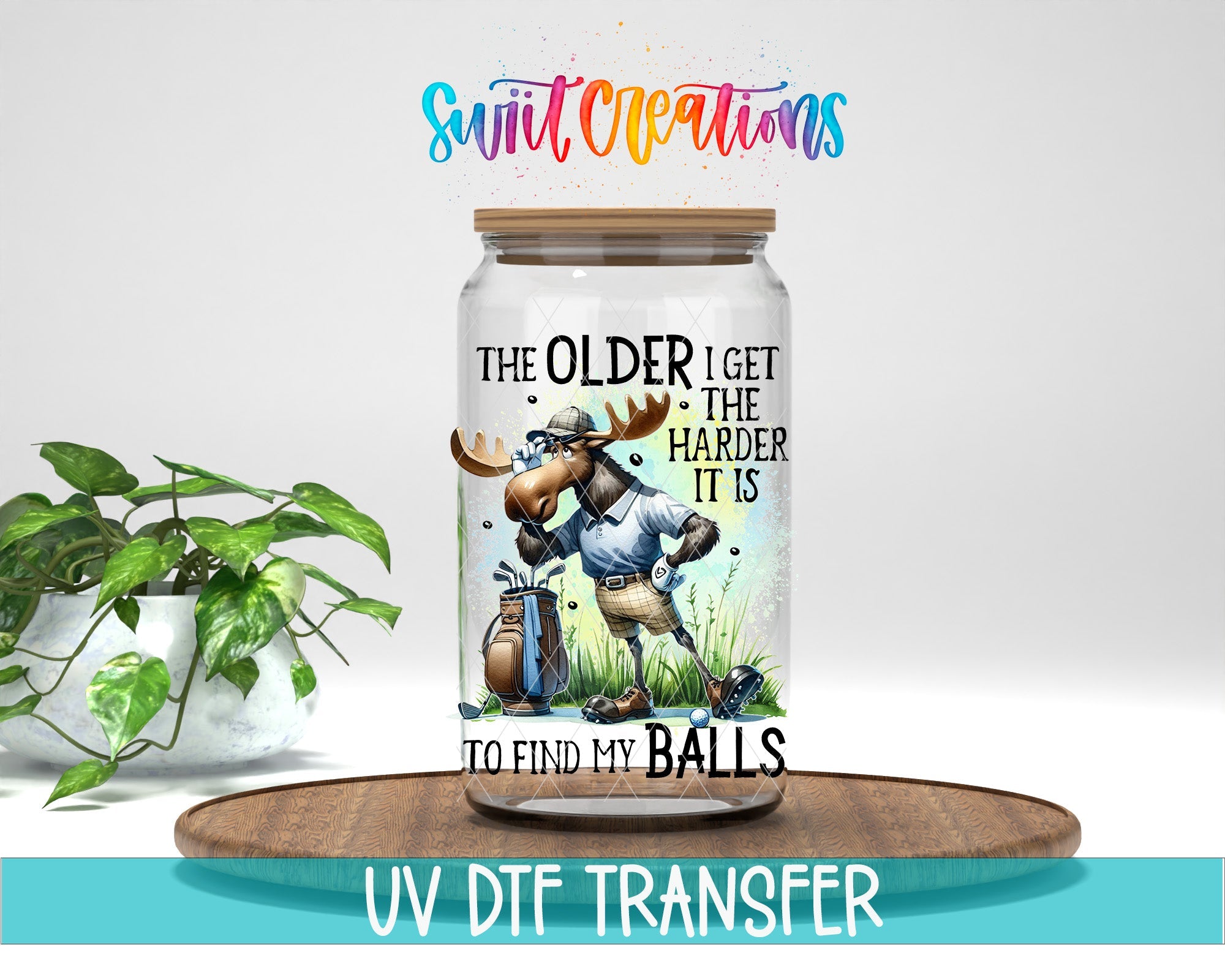 Swiit Creations UV DTF Older I Get Finding My Balls transfer displayed on a clear jar mockup