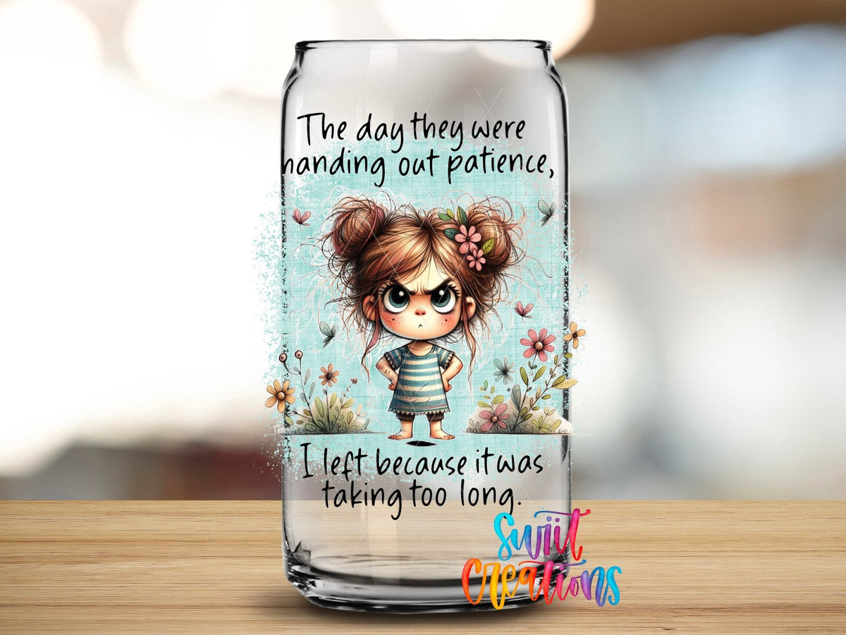 Close-up of the The Day They Handed Out Patience UV DTF transfer on a clear glass can