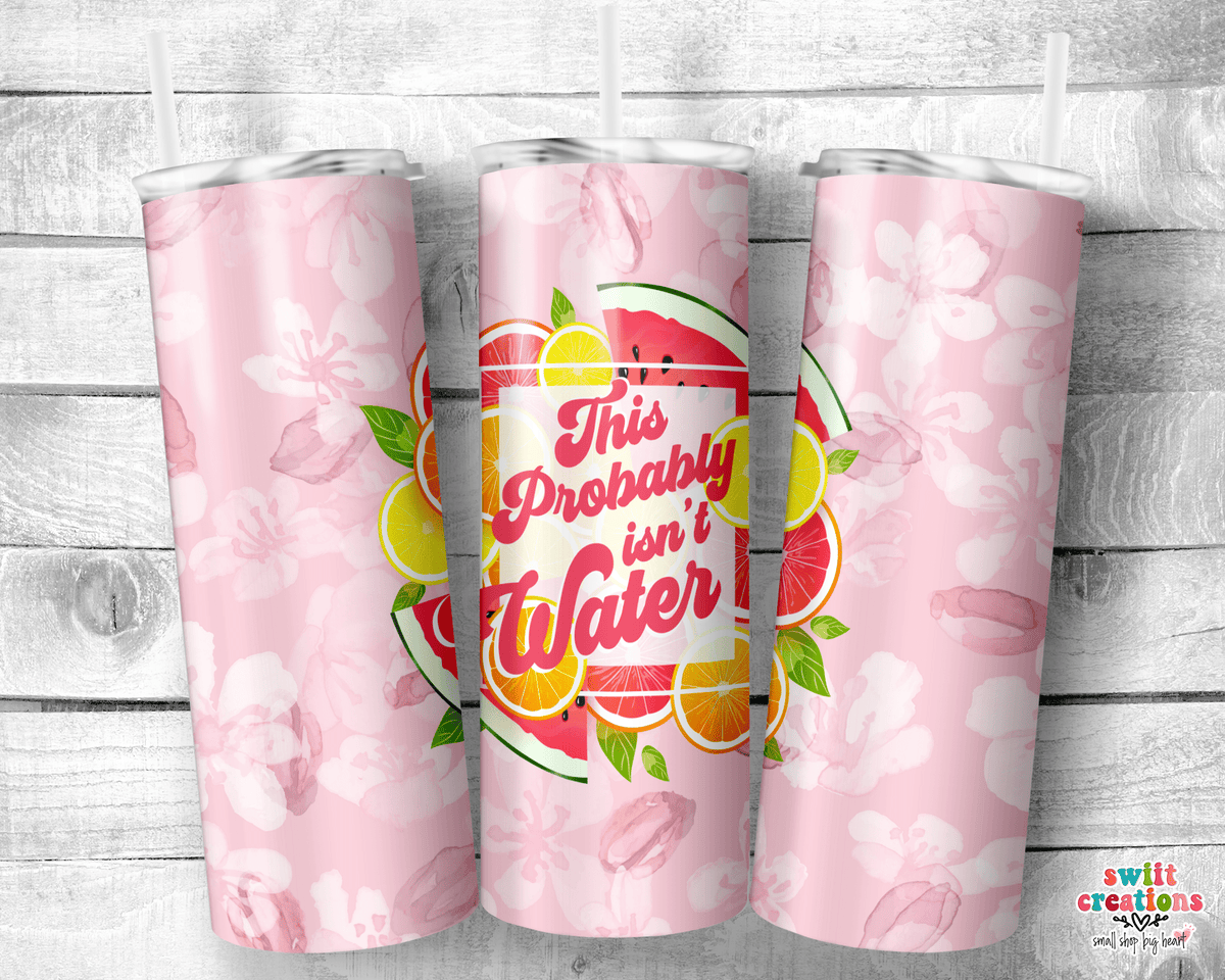 This Probably Isn't Water Tumbler (T481) - Swiit Creations