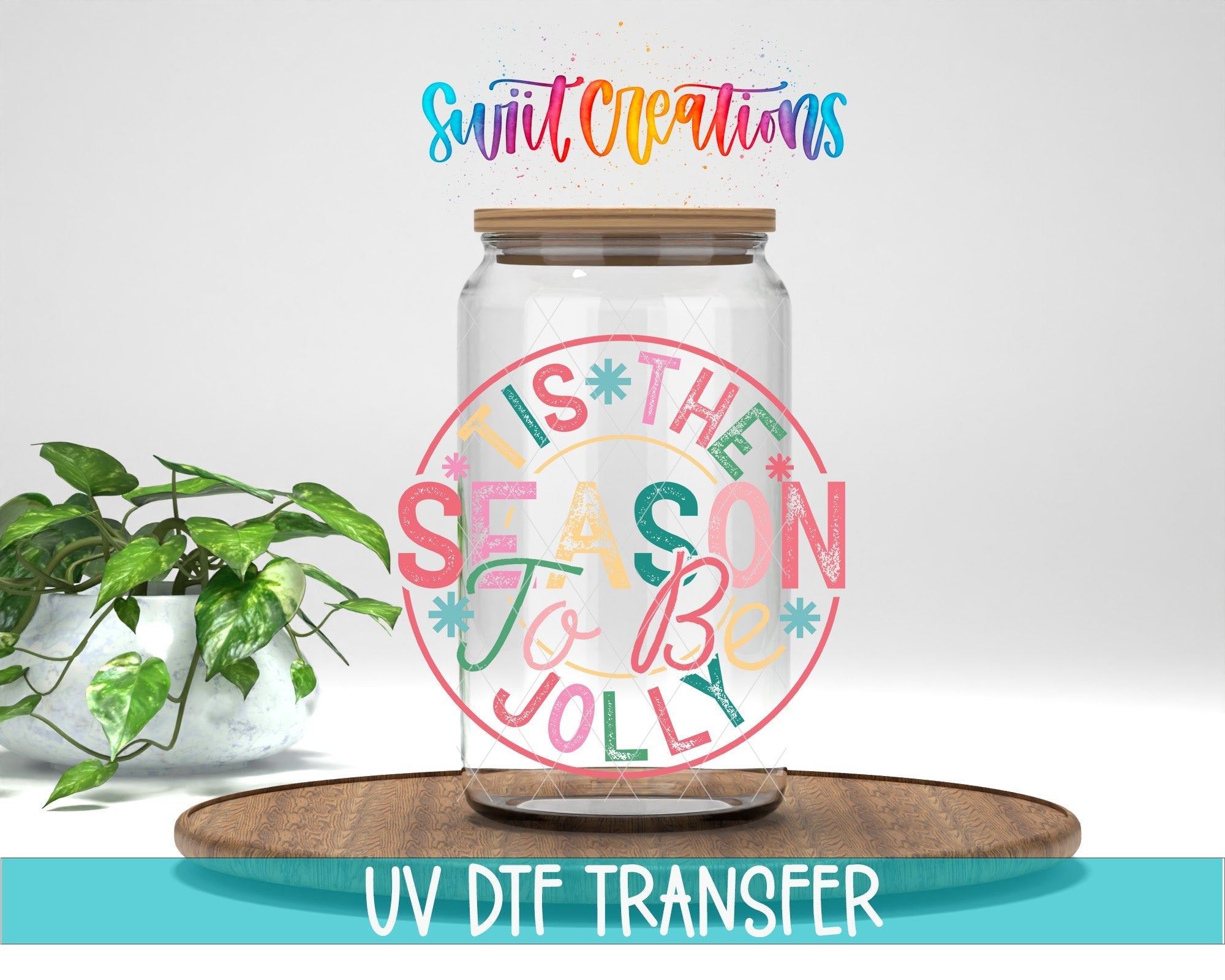 Swiit Creations UV DTF Tis the Season to Be Jolly Christmas transfer displayed on a clear jar mockup