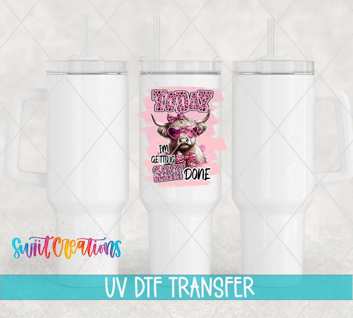 Today I'm Getting Sh*t Done UV DTF transfer on white 40 oz tumblers