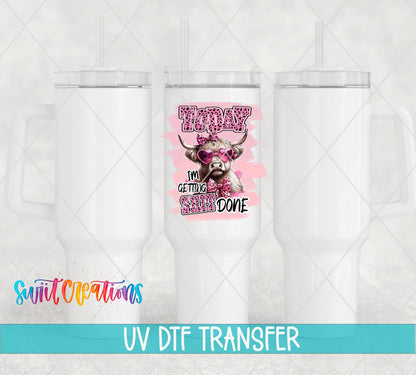 Today I'm Getting Sh*t Done UV DTF transfer on white 40 oz tumblers