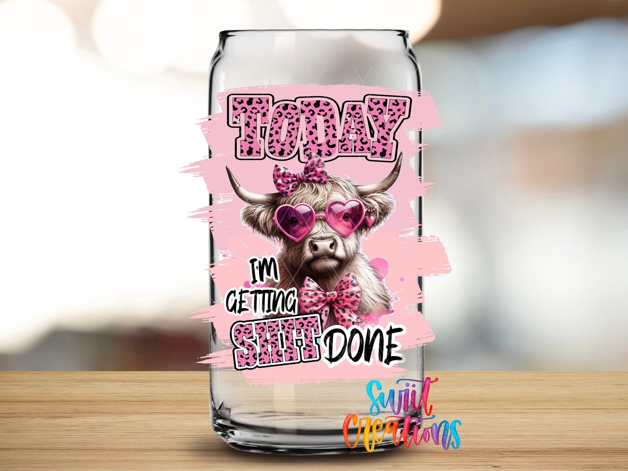 Today I Am Getting Shit Done UV DTF Cup Decal | UV1010 - Swiit Creations