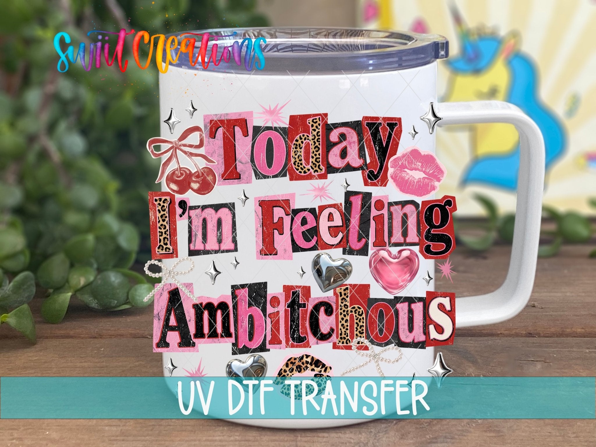 Today I’m Feeling Ambitchous Sassy Quote Design UV DTF transfer displayed on a white coffee mug from Swiit Creations