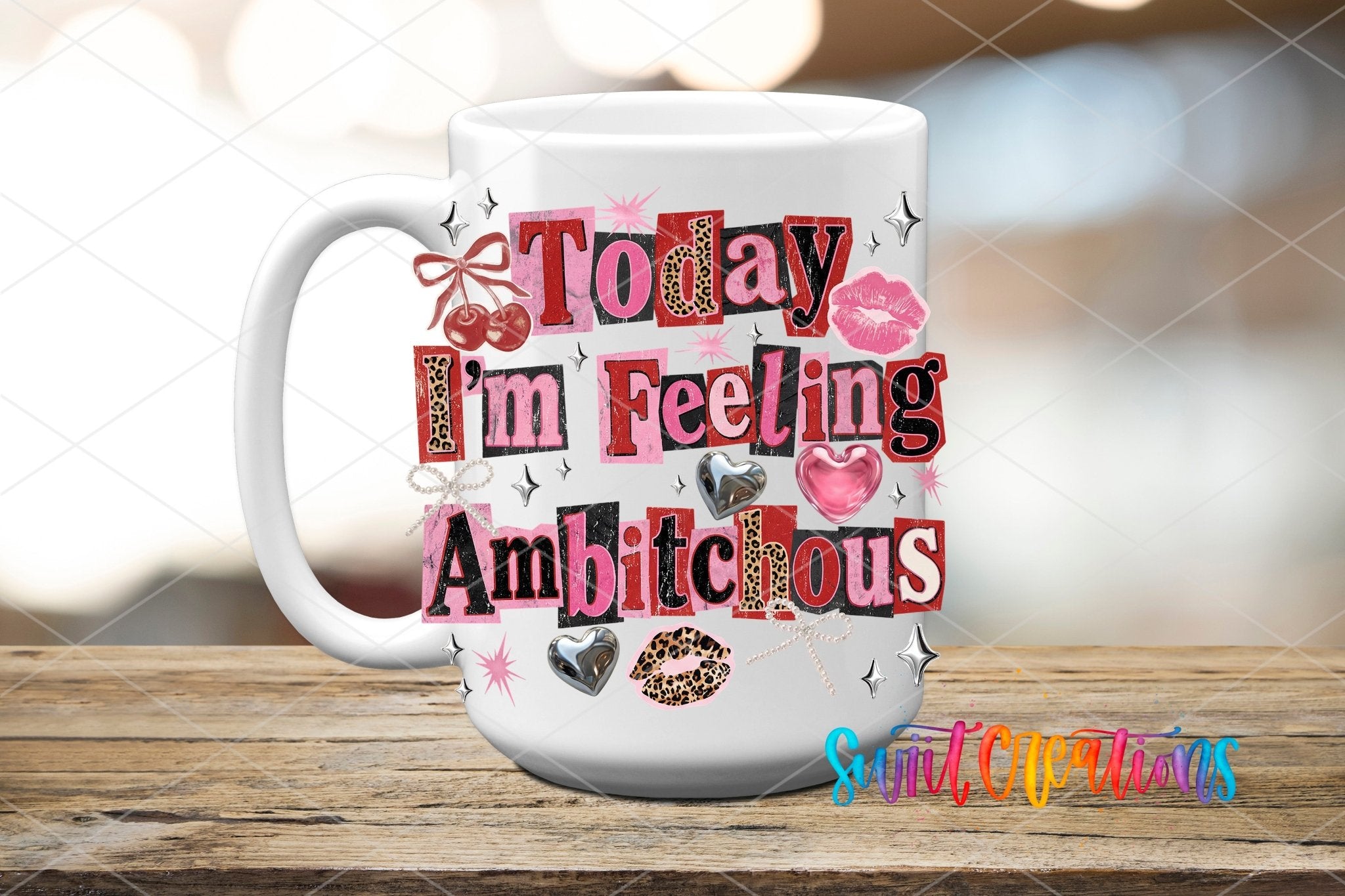 Today I’m Feeling Ambitchous Sassy Quote Design UV DTF transfer displayed on a white ceramic mug from Swiit Creations