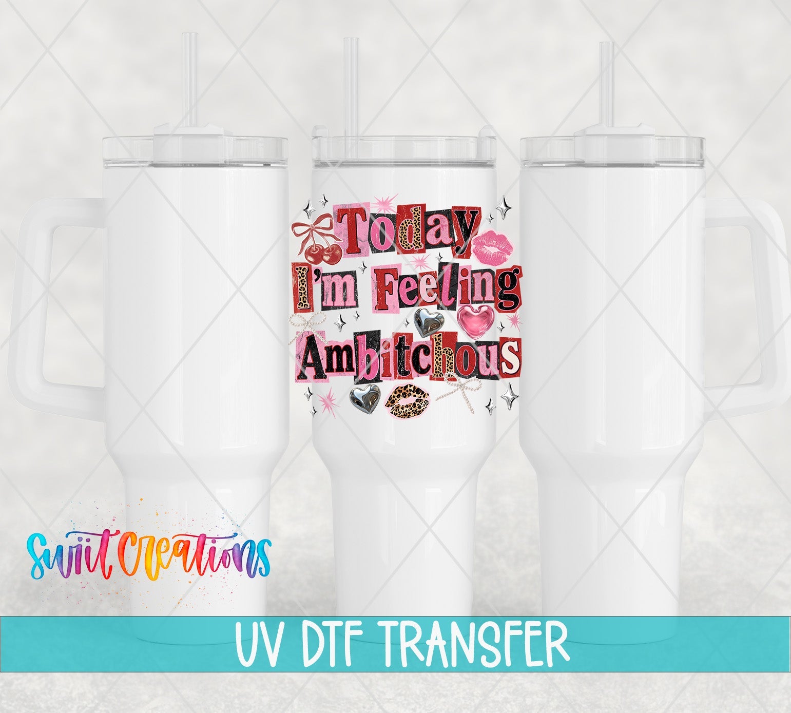 Today I’m Feeling Ambitchous Sassy Quote Design UV DTF transfer applied to a white tumbler set from Swiit Creations