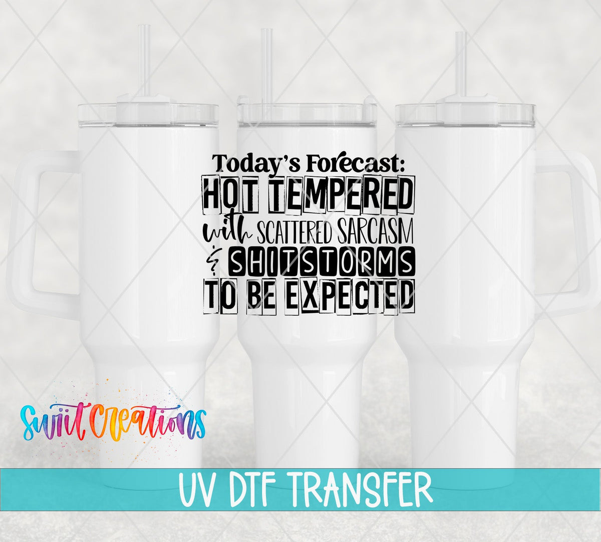 Today's Forecast Hot Tempered UV DTF transfer on white 40 oz tumblers