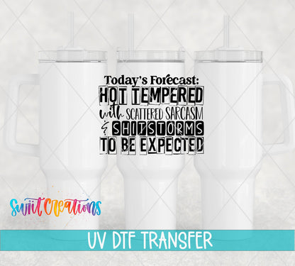 Today's Forecast Hot Tempered UV DTF transfer on white 40 oz tumblers