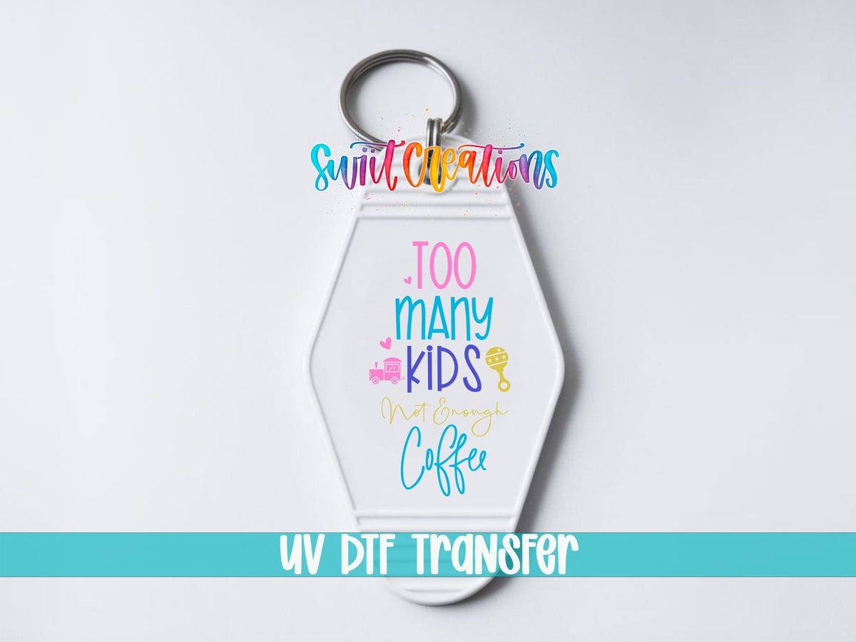Too Many Kids Not Enough Coffee Motel Keychain UV DTF Transfer | Funny Mom Decal | MK2116 - Swiit Creations