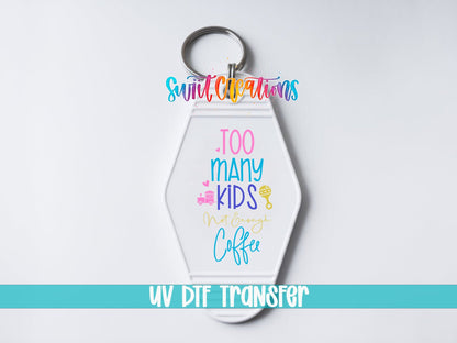 Too Many Kids Not Enough Coffee Motel Keychain UV DTF Transfer | Funny Mom Decal | MK2116 - Swiit Creations