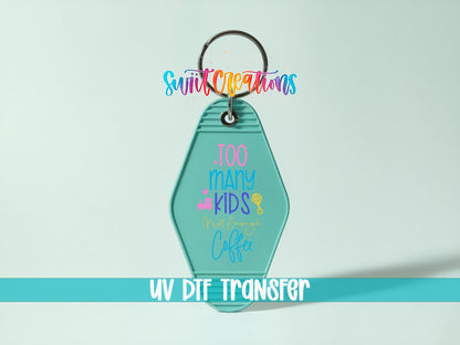 Too Many Kids Not Enough Coffee Motel Keychain UV DTF Transfer | Funny Mom Decal | MK2116 - Swiit Creations