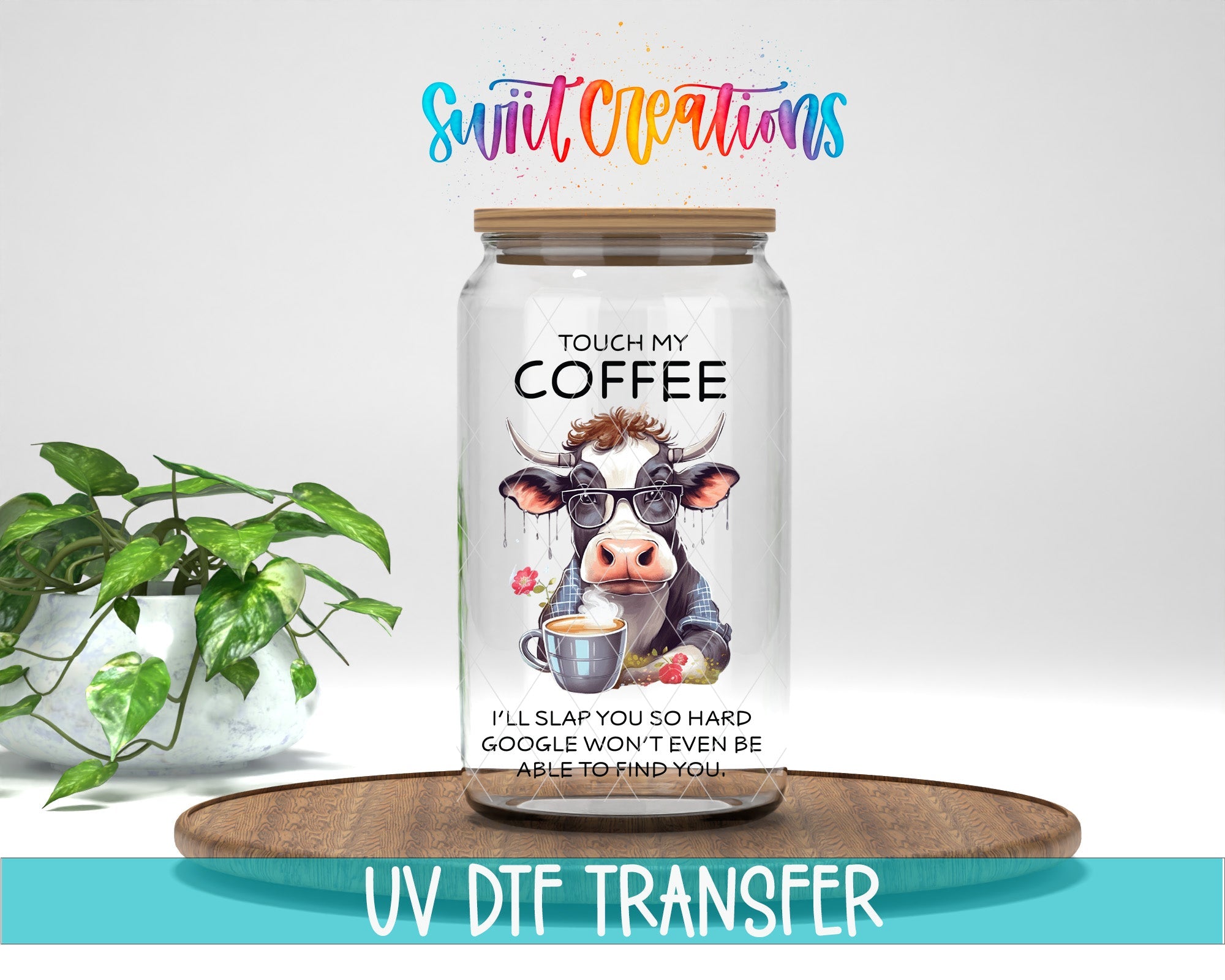Touch My Coffee I’ll Slap You So Hard Cow UV DTF Cup Decal | UV823 - Swiit Creations