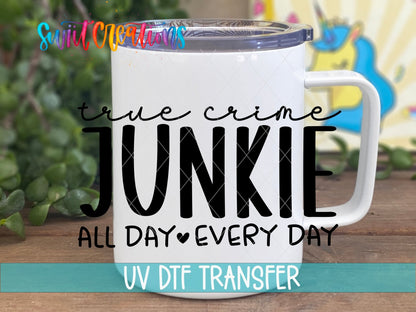 True Crime Junkie UV DTF Decal | UV1555 - Swiit Creations