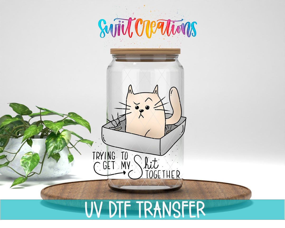 Trying to Get My Shit Together UV DTF Cup Decal | UV182 - Swiit Creations