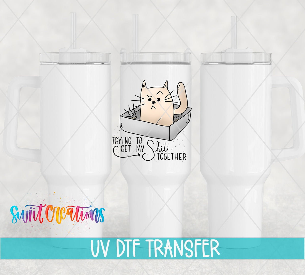 Trying to Get My Sh*t Together UV DTF transfer on white 40 oz tumblers