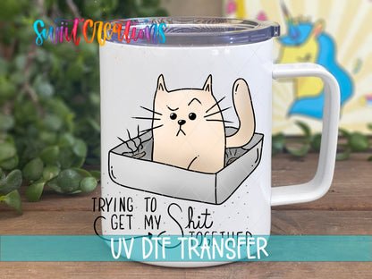 Trying to Get My Sh*t Together UV DTF transfer on a white stainless steel mug with a lid