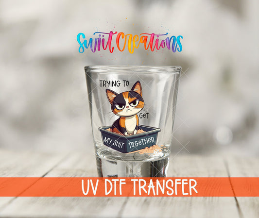 Trying to Get My Shit Together UV DTF Shot Glass Transfer | SG1198 - Swiit Creations