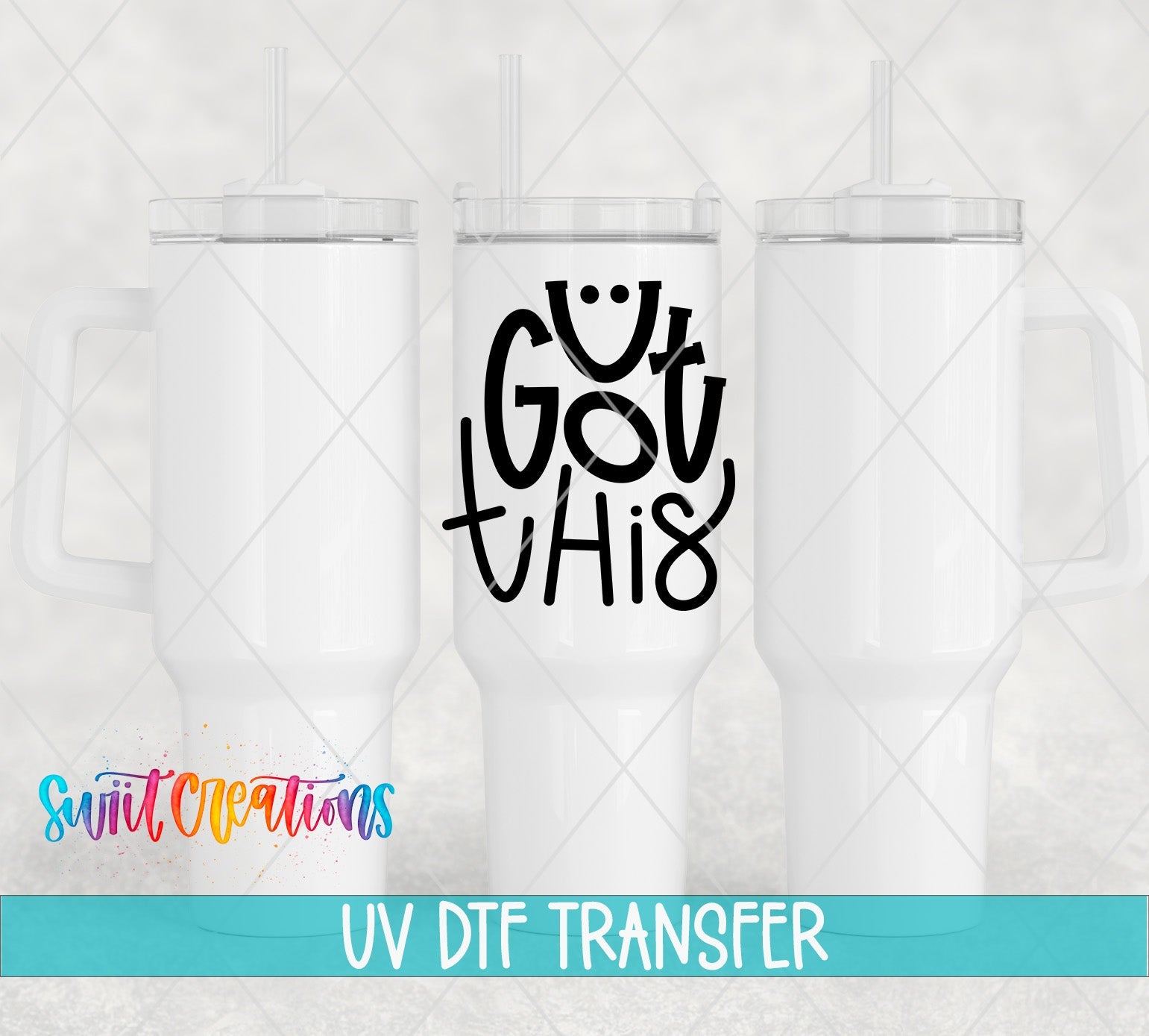 Swiit Creations UV DTF U Got This transfer shown on a white tumbler set