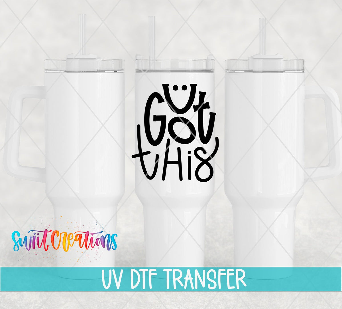 U Got This UV DTF transfer on white 40 oz tumblers