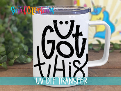 U Got This UV DTF transfer on a white stainless steel mug with a lid