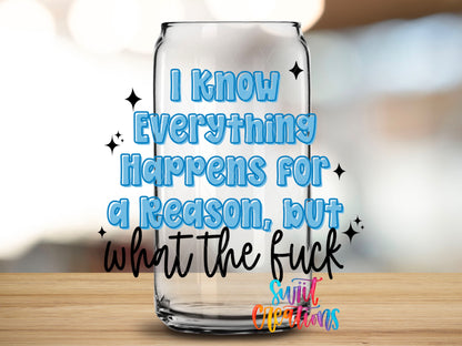 I Know Everything Happens for a Reason, but What the Fuck UV DTF transfer 2
