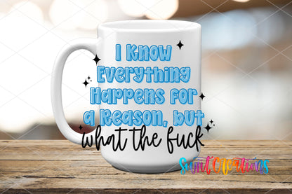 I Know Everything Happens for a Reason, but What the Fuck UV DTF transfer 6