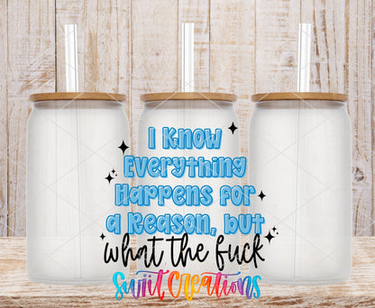 I Know Everything Happens for a Reason, but What the Fuck UV DTF transfer 7