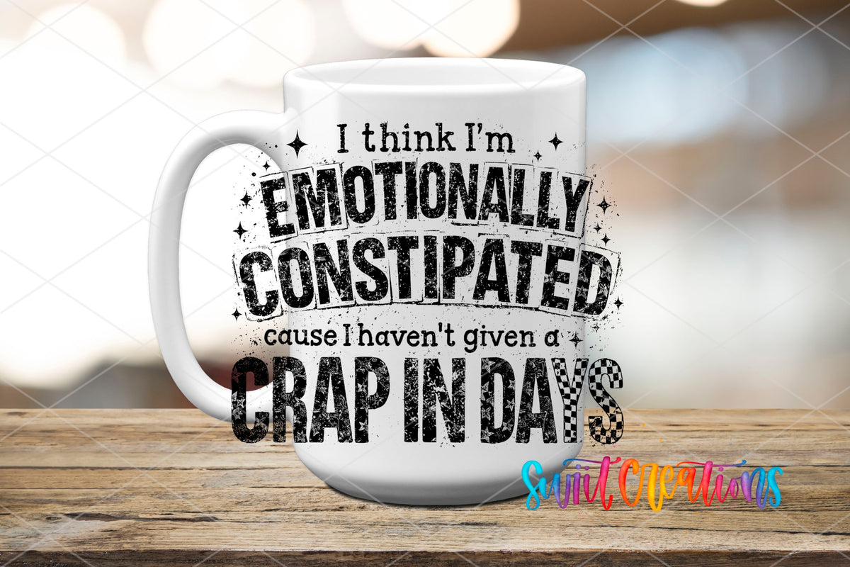 I Think I’m Emotionally Constipated ’Cause I Haven’t Given a Crap in Days UV DTF transfer 6