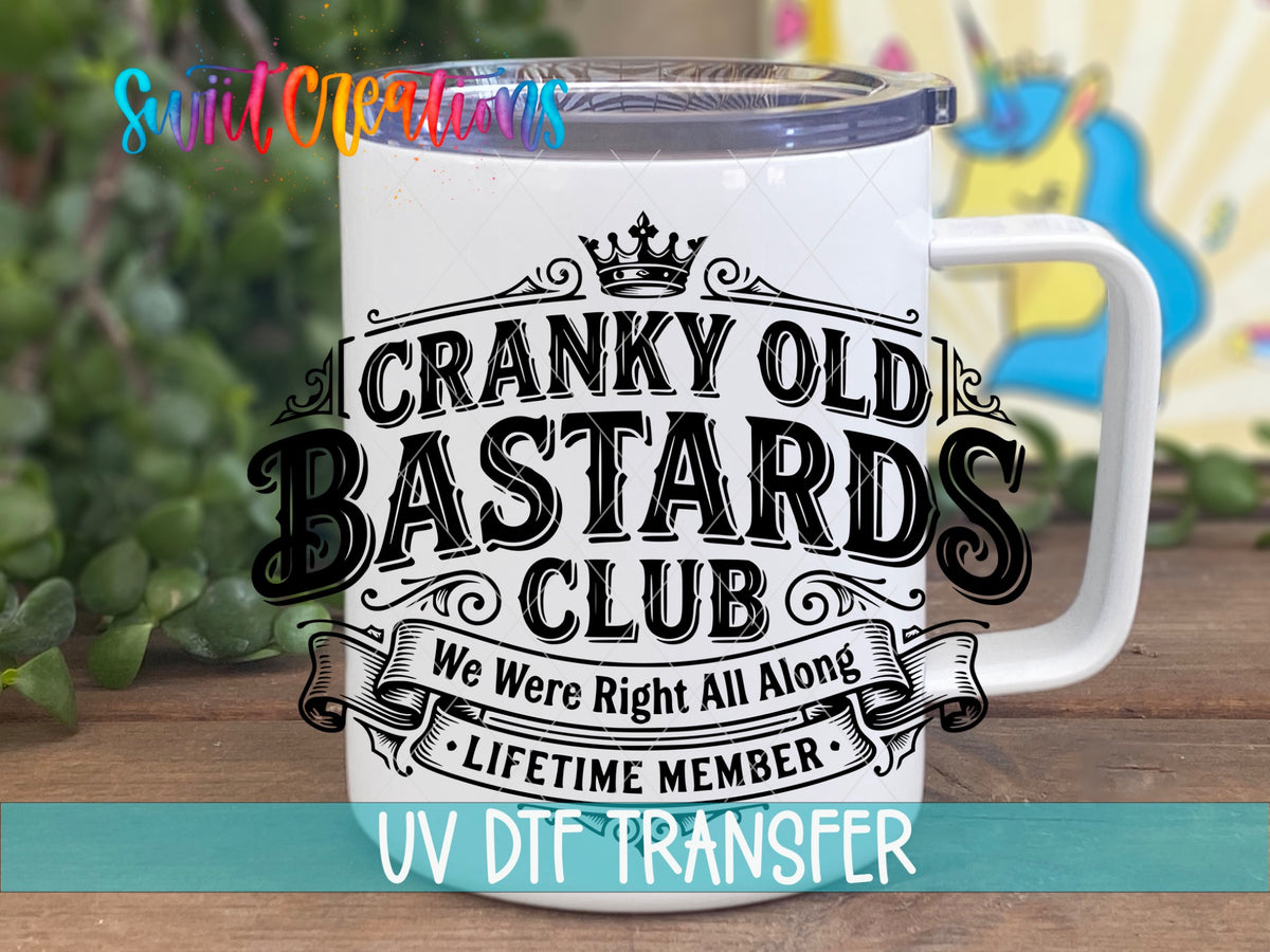 Cranky Old Bastards Club | We Were Right All Along | Lifetime Member UV DTF transfer 4