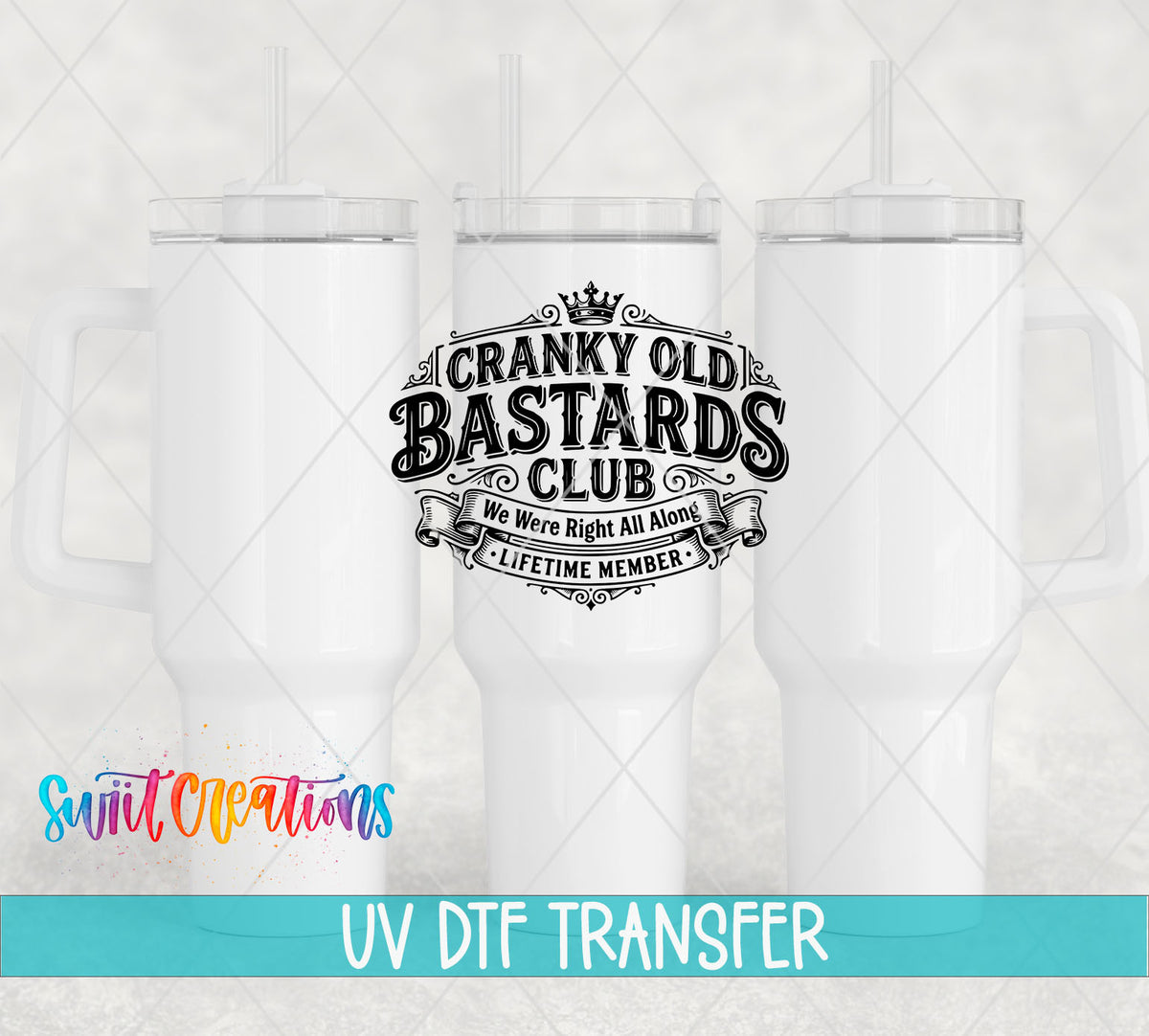 Cranky Old Bastards Club | We Were Right All Along | Lifetime Member UV DTF transfer 5