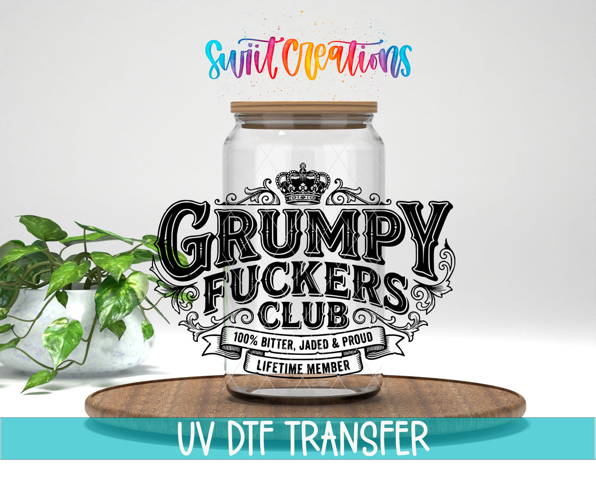 Grumpy Fuckers Club | 100% Bitter, Jaded & Proud | Lifetime Member UV DTF transfer 1