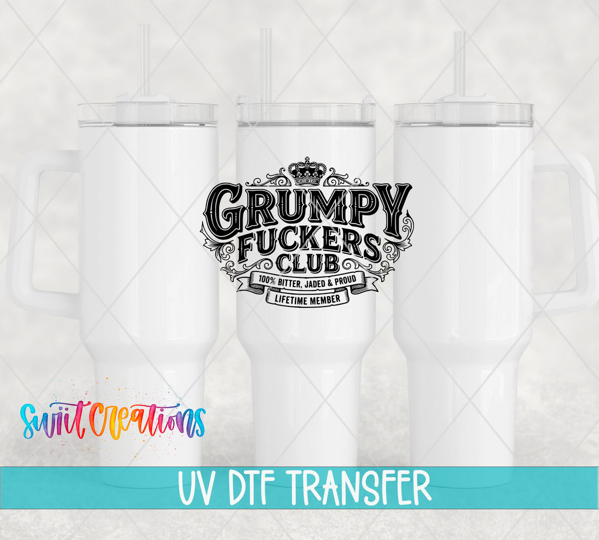 Grumpy Fuckers Club | 100% Bitter, Jaded & Proud | Lifetime Member UV DTF transfer 5