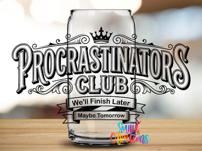 Procrastinators Club We'll Finish Later UV DTF transfer shown on a clear can-shaped glass