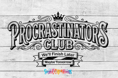 Procrastinators Club We'll Finish Later UV DTF transfer design on a white wood background