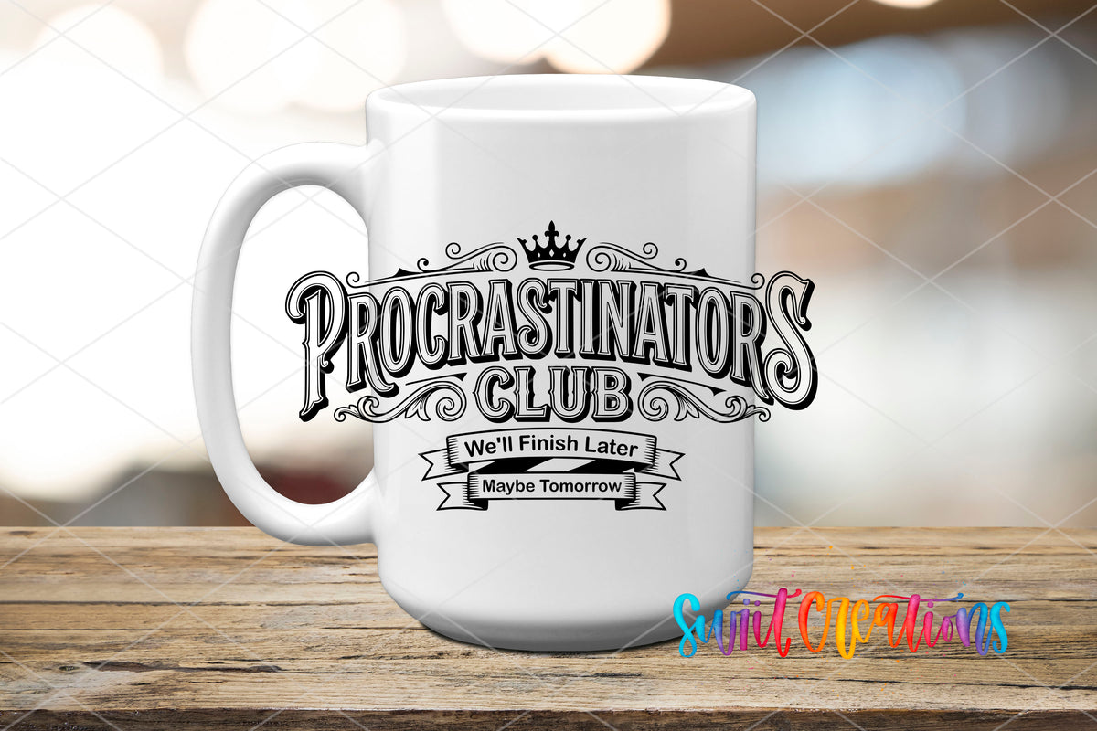 Procrastinators Club We'll Finish Later UV DTF transfer displayed on a white ceramic mug