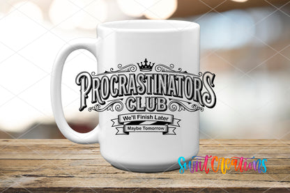 Procrastinators Club We'll Finish Later UV DTF transfer displayed on a white ceramic mug