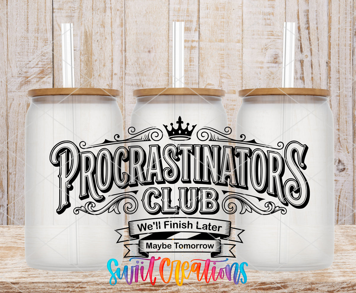 Procrastinators Club We'll Finish Later UV DTF transfer shown on a clear tumbler with wood lid and straw