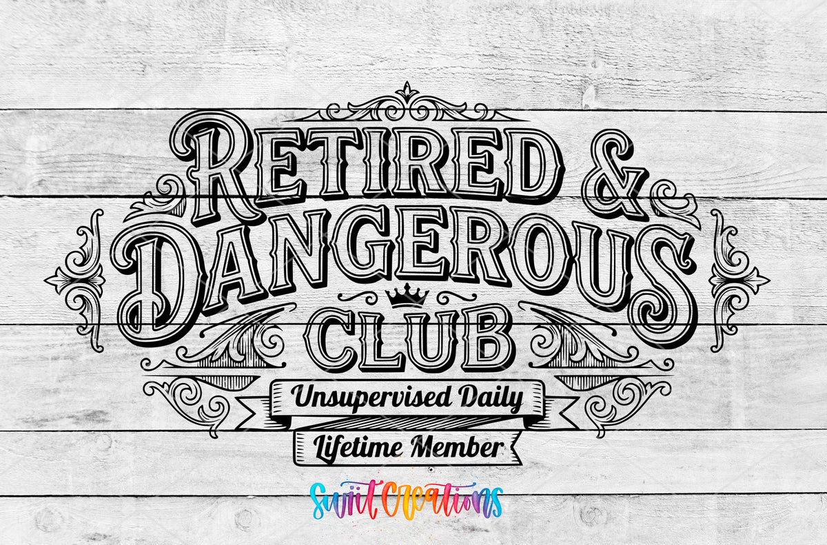 Retired and Dangerous Club UV DTF transfer design on a white wood background