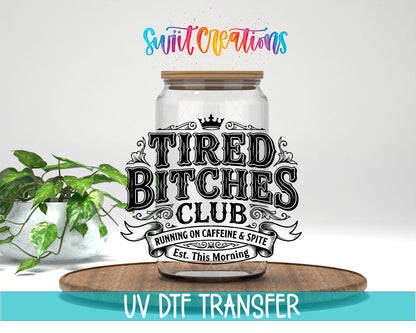 Tired Bitches Club | Running on Caffeine & Spite | Est. This Morning UV DTF transfer 1