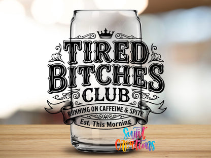 Tired Bitches Club | Running on Caffeine & Spite | Est. This Morning UV DTF transfer 2