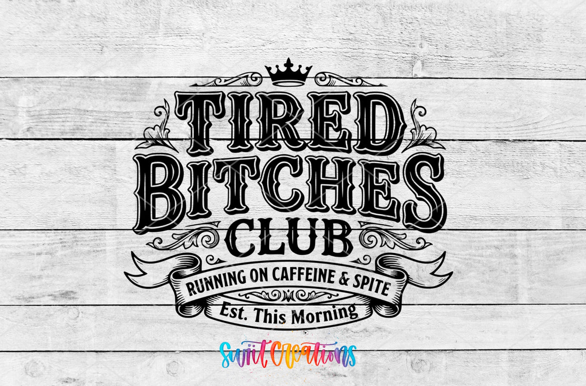 Tired Bitches Club | Running on Caffeine & Spite | Est. This Morning UV DTF transfer 3