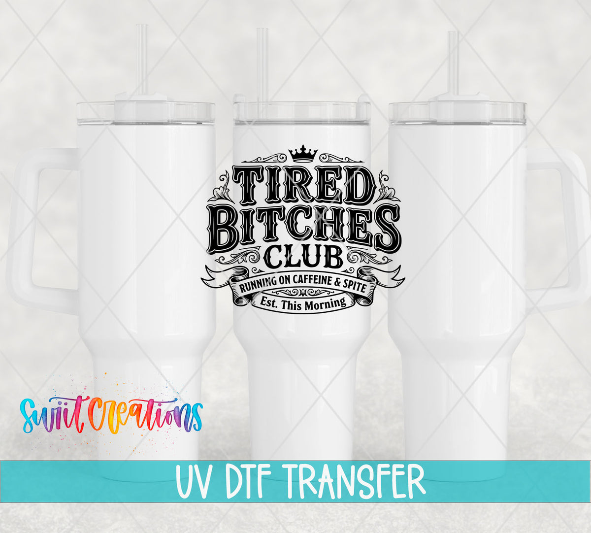 Tired Bitches Club | Running on Caffeine & Spite | Est. This Morning UV DTF transfer 5
